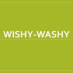 【かっこいい英語表現】wishy-washyの意味と使い方！ウィッシーワシーの発音が忘れられない！
